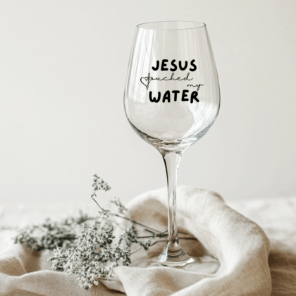 Weinglas "Jesus touched my water"